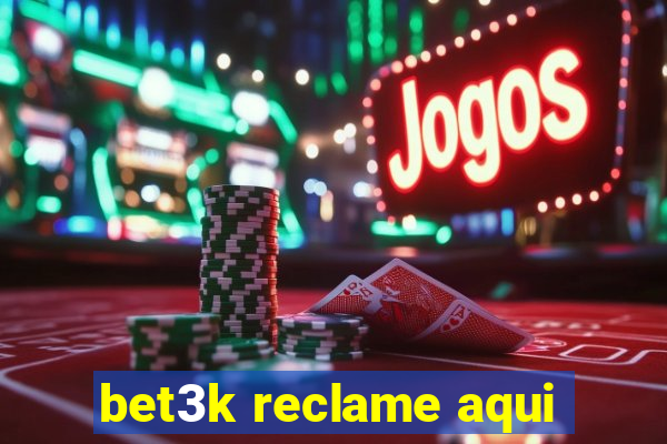 bet3k reclame aqui